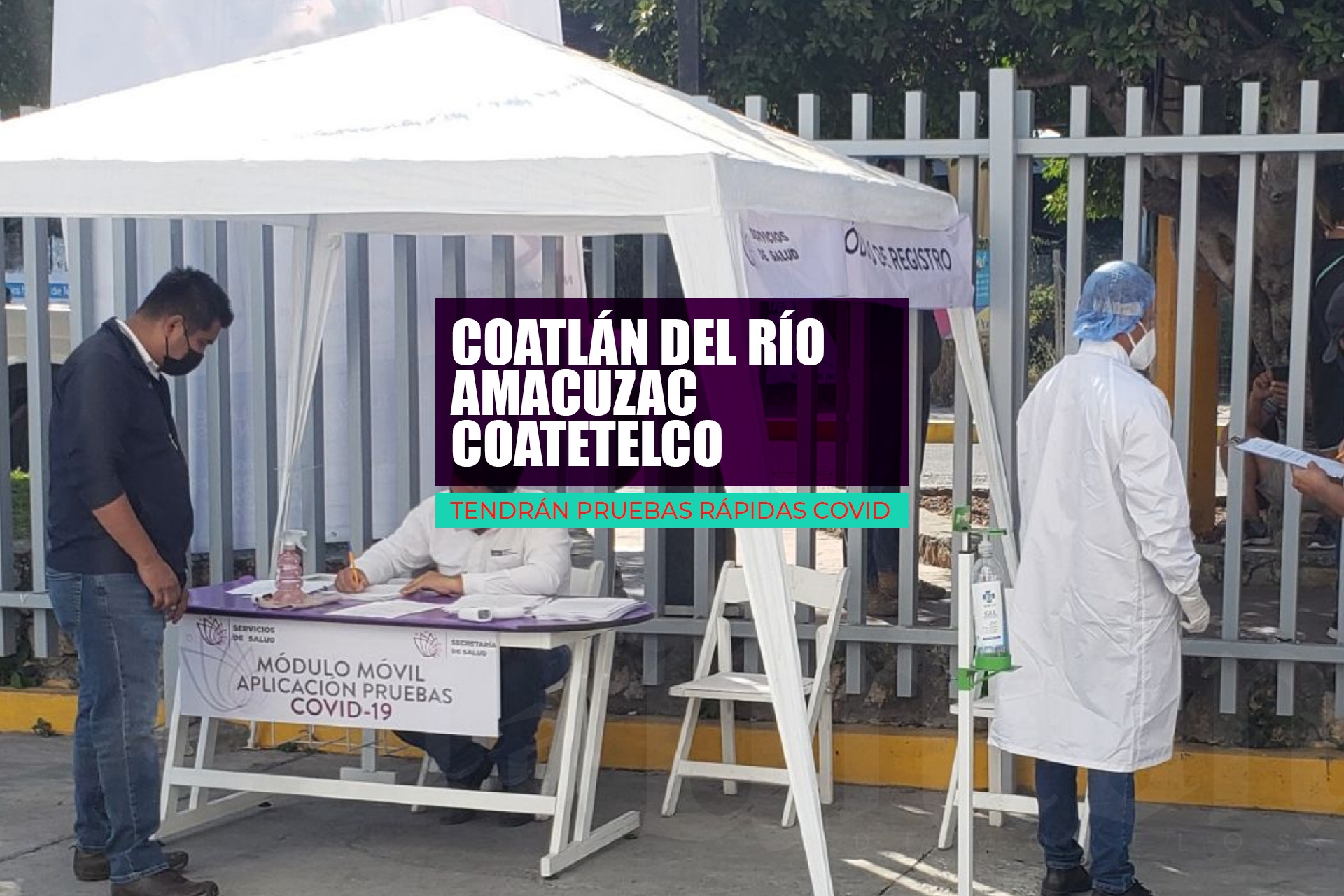 Habrá pruebas COVID en Coatlán del Río, Amacuzac y Coatetelco
