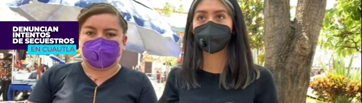 Denuncian intentos de privación de la libertad de menores en Cuautla