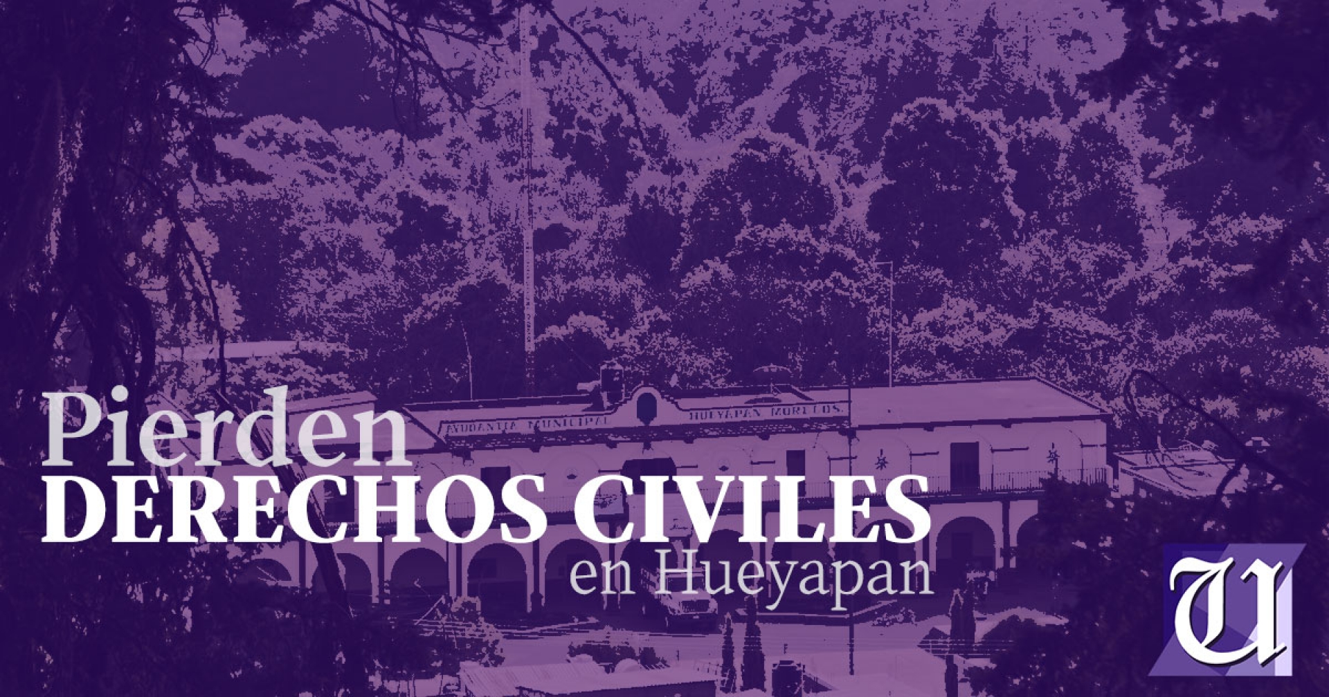 Imponen muerte civil a exintegrantes del Concejo Pro Municipio de Hueyapan