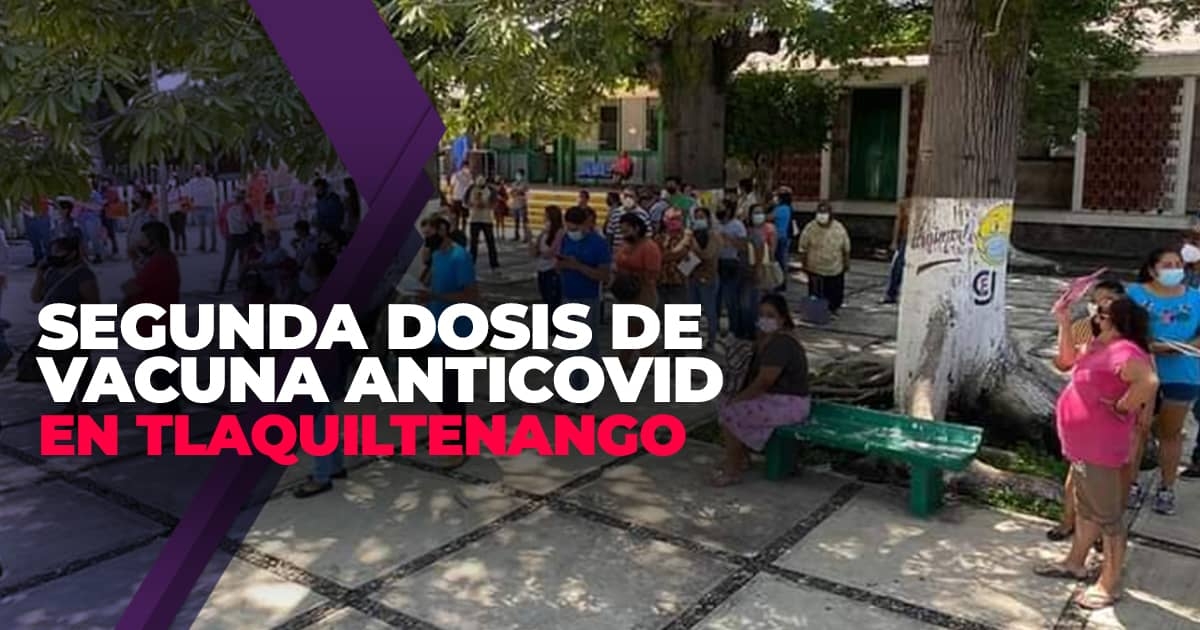Aplican segunda dosis de vacuna anticovid en Tlaquiltenango