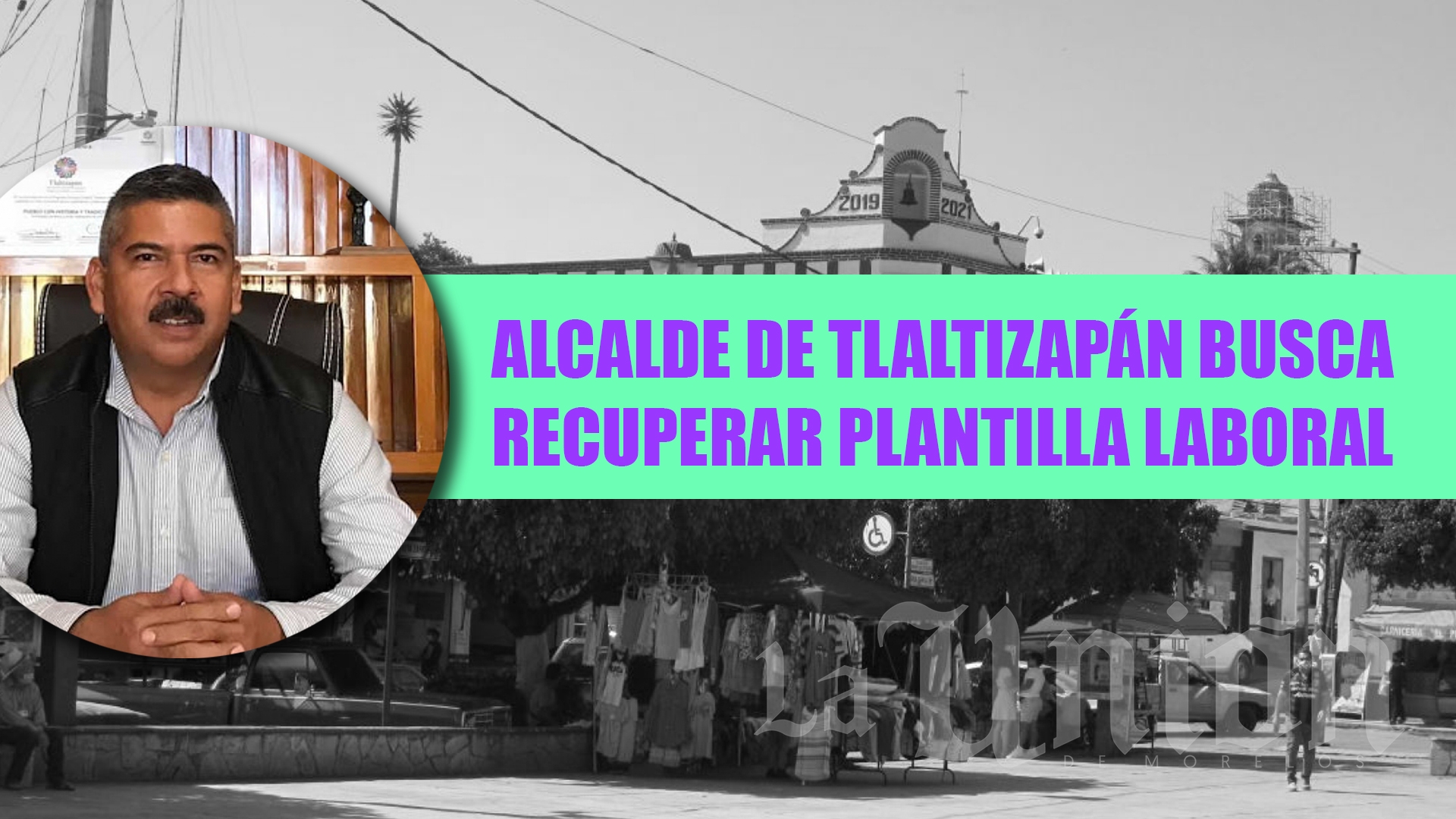 Ofrece alcalde de Tlaltizapán recuperar plantilla laboral