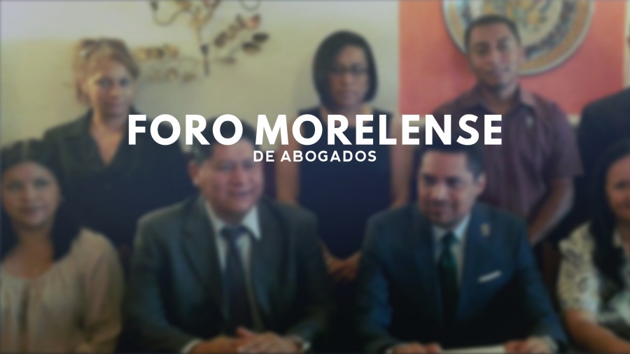 No permitiremos que se dispute la presidencia del TSJ "como si fuera botín de unos cuantos": Foro Morelense de Abogados
