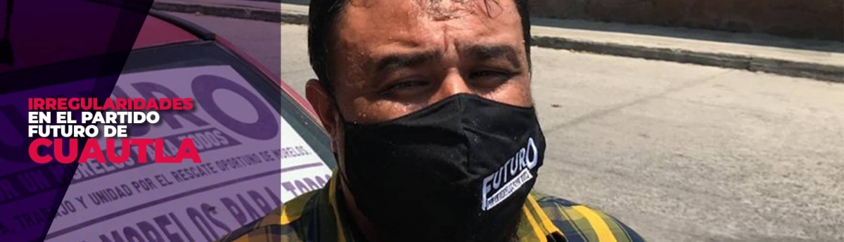 Denuncian presuntas irregularidades en el Partido Futuro en Cuautla