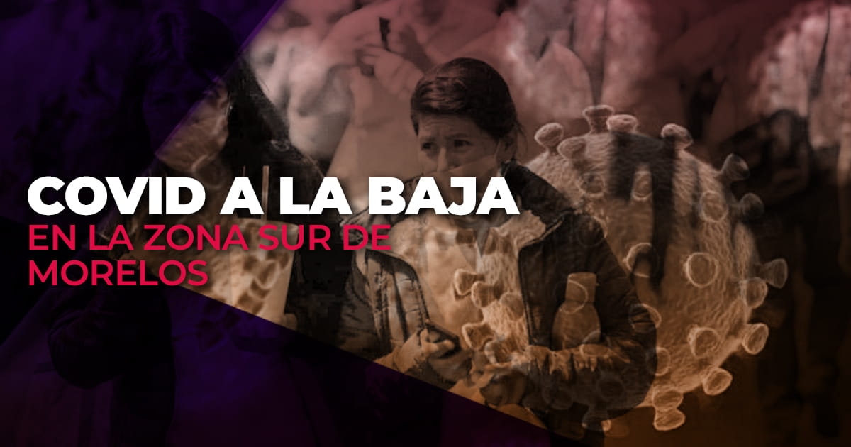 Bajan casos de covid esta semana en la región sur