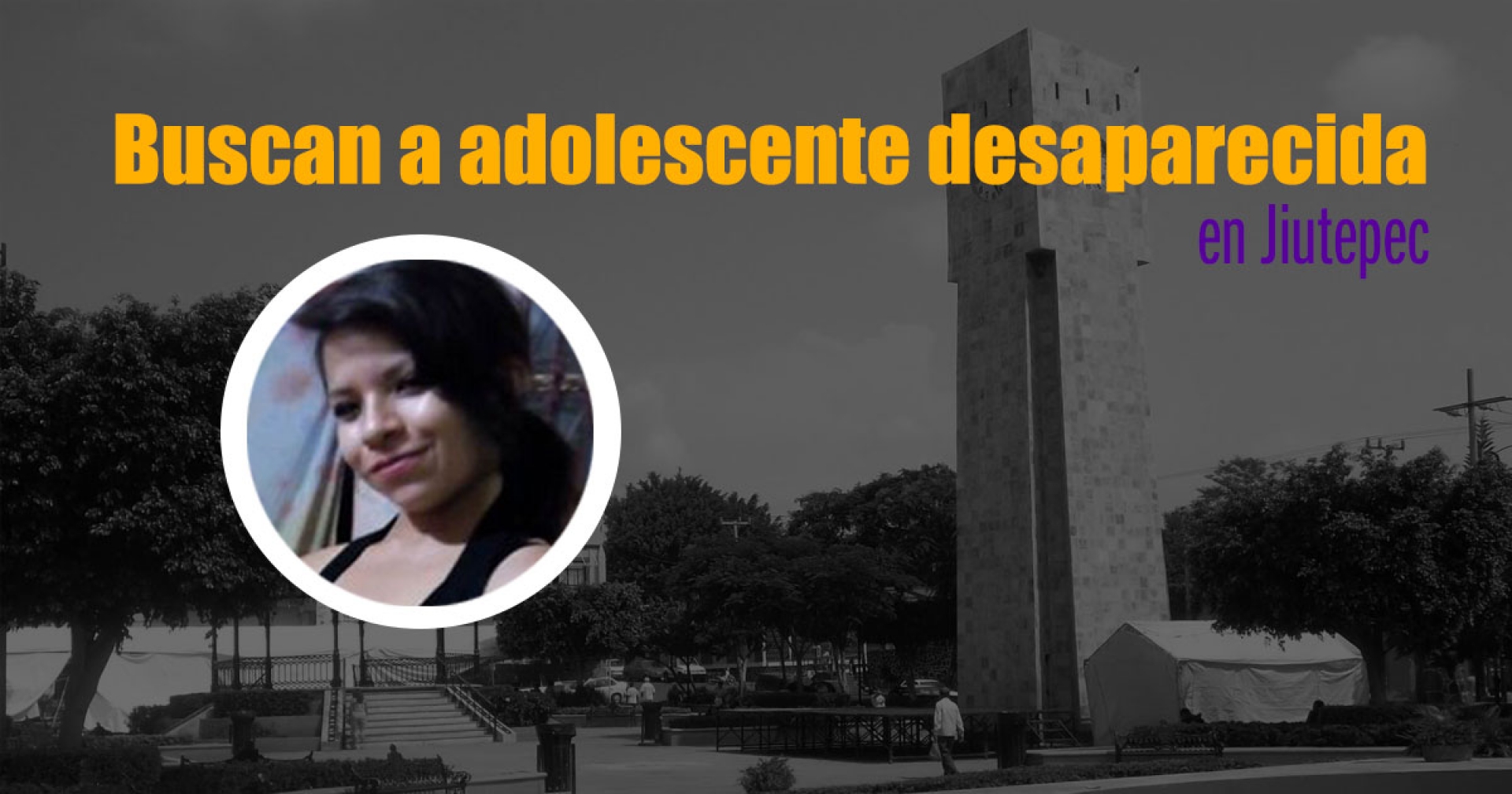 Buscan a una adolescente que desapareció en Jiutepec