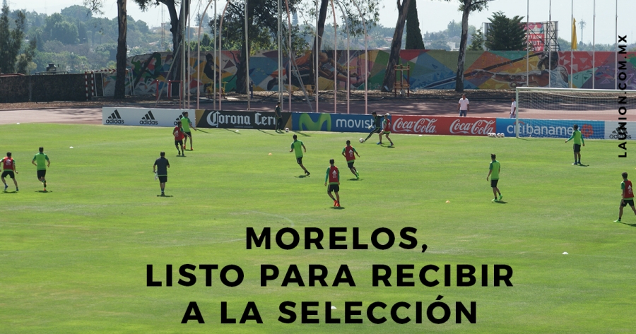 Morelos, listo para recibir a la selección mexicana de futbol