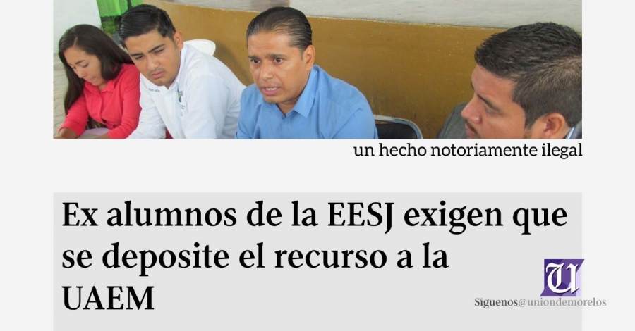 Ex alumnos de la EESJ exigen que se deposite el recurso a la UAEM