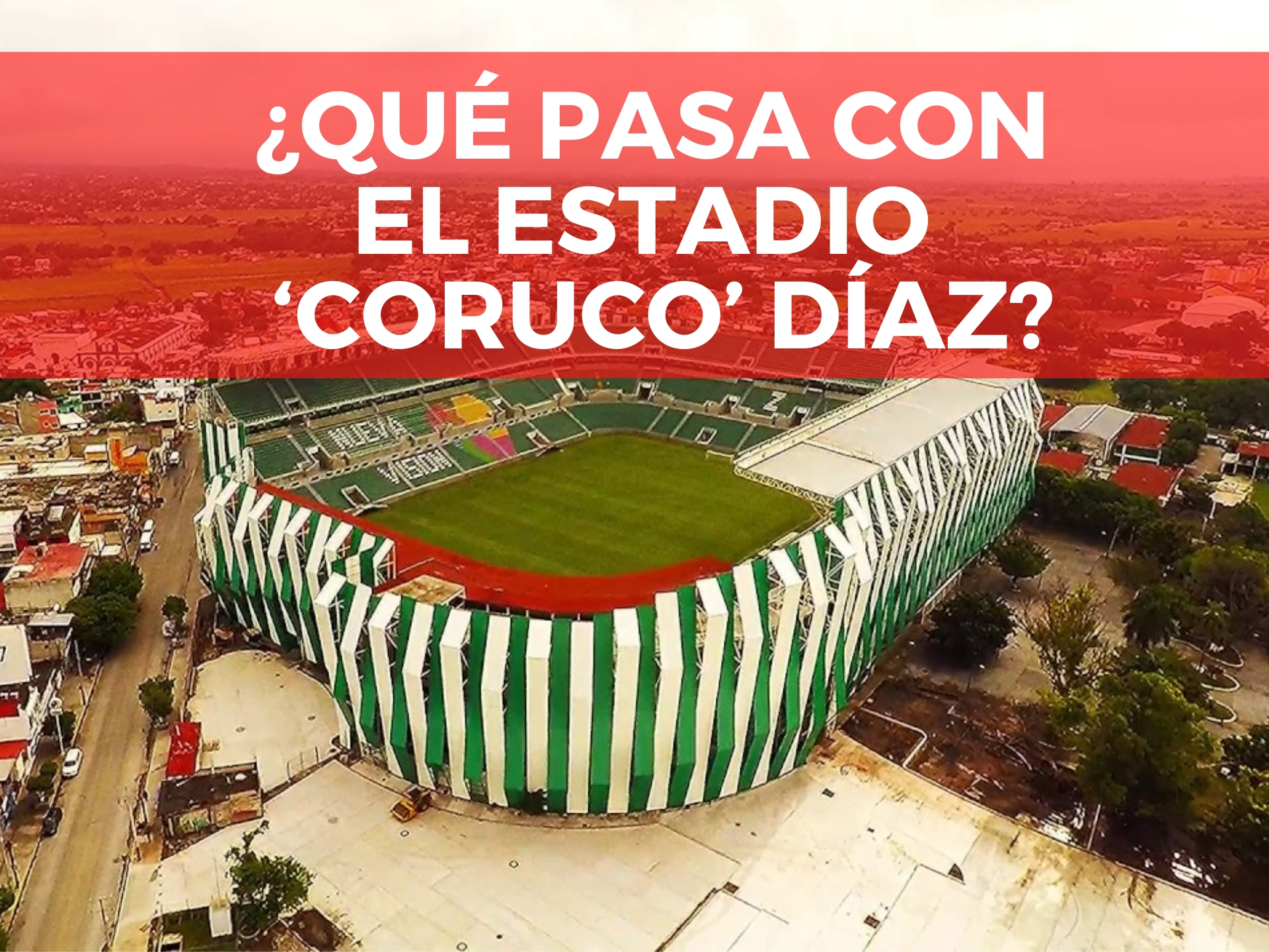 Incierta, la situación del estadio “‘Coruco’ Díaz”
