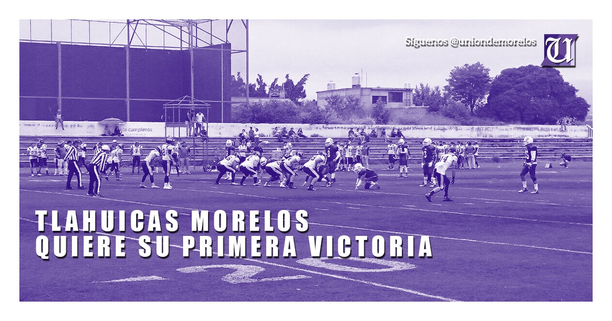 Tlahuicas Morelos quiere su primera victoria en la ONEFA