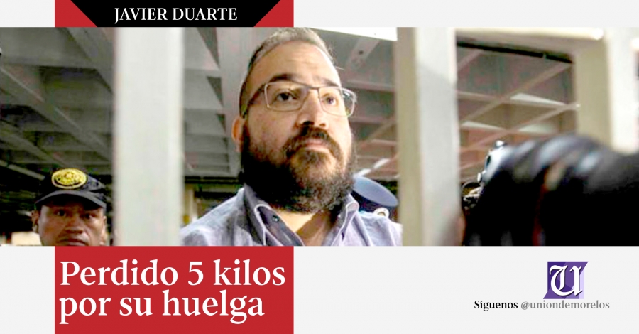 Javier Duarte ha perdido 5 kilos por su huelga de hambre
