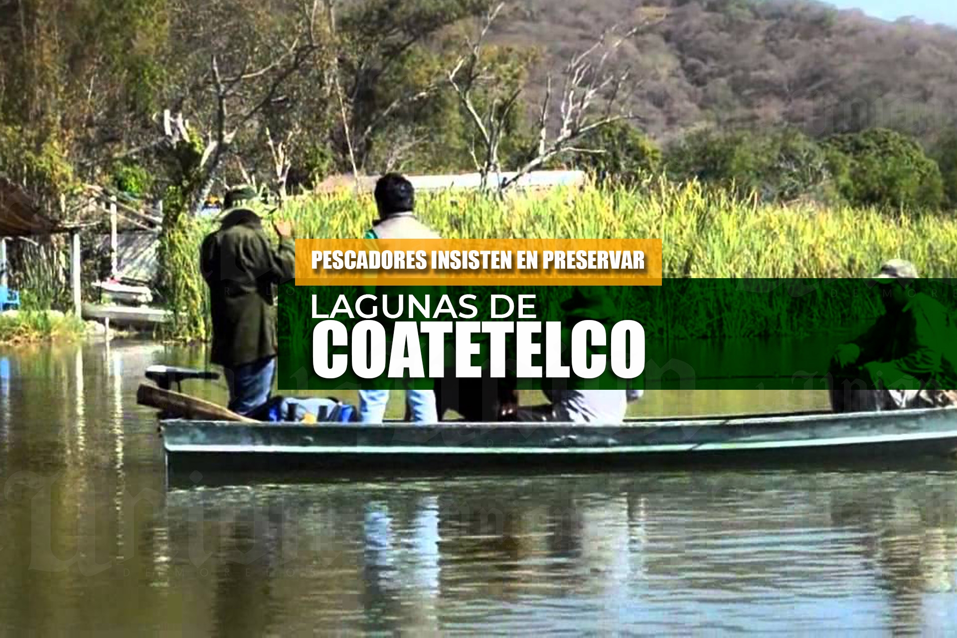 Pescadores insisten en preservar lagunas de Coatetelco