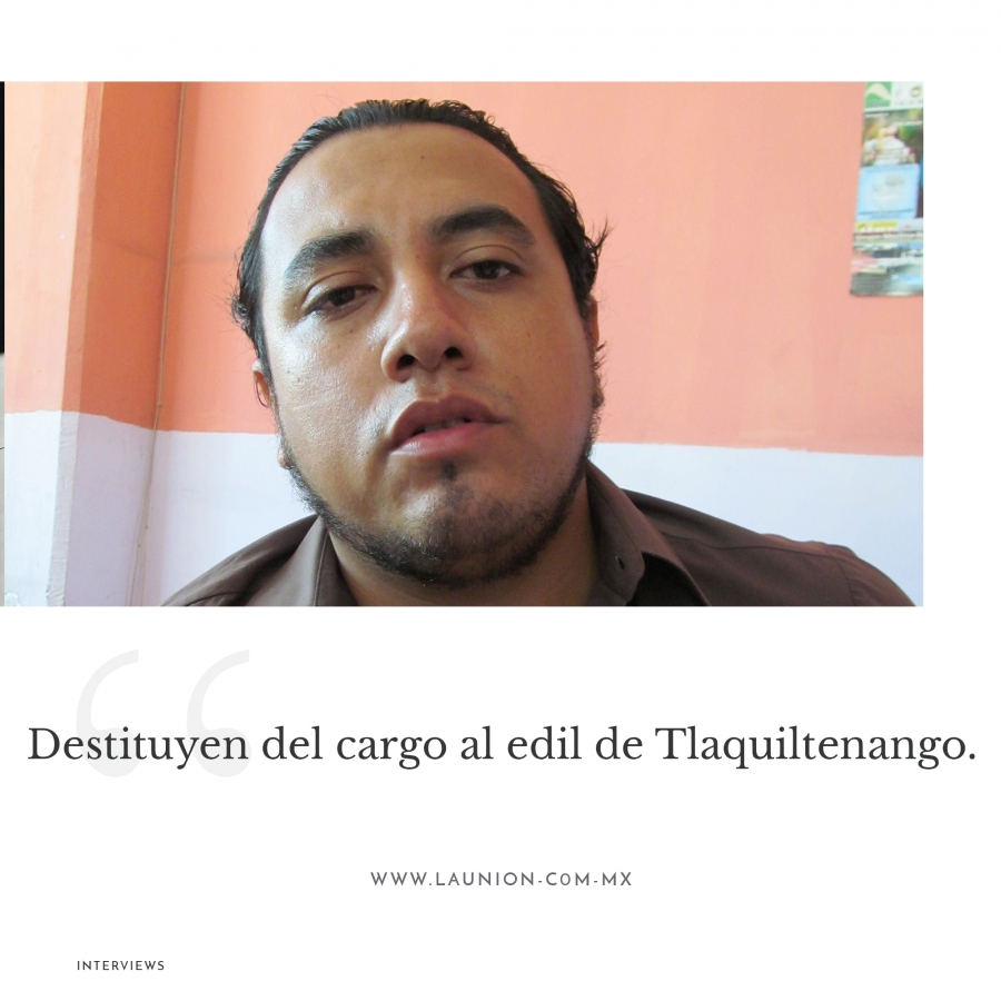 Destituyen del cargo al edil de Tlaquiltenango