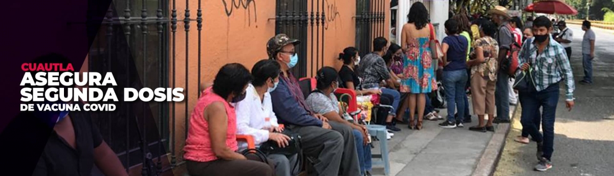 Garantizada, aplicación de segunda dosis de vacuna anticovid en Cuautla