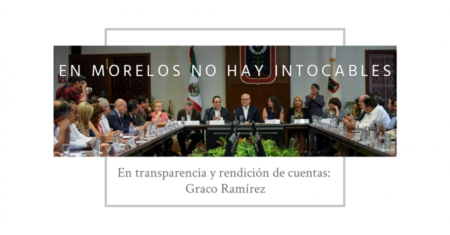 En Morelos no hay intocables en transparencia y rendición de cuentas: Graco Ramírez