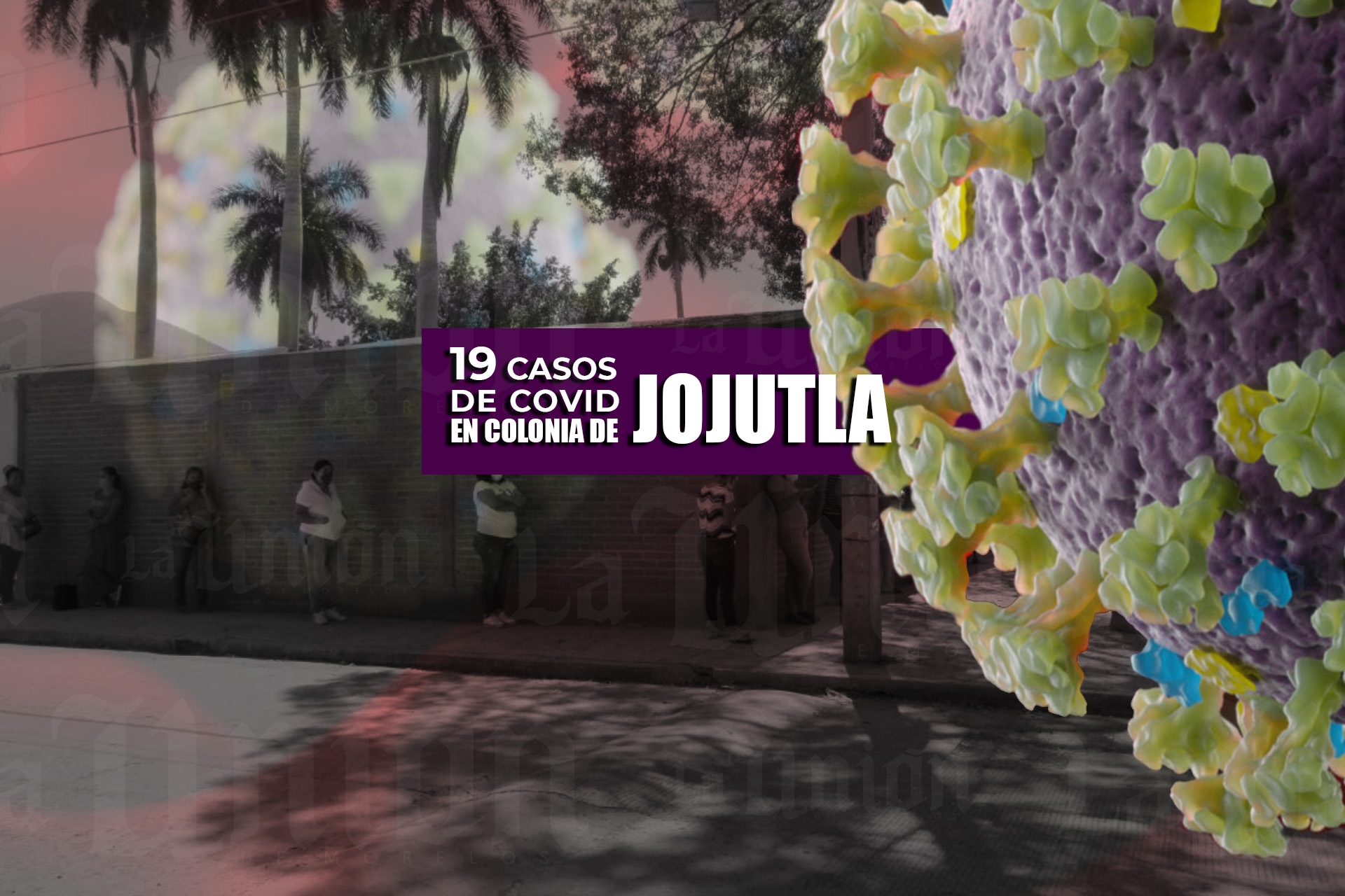 Se registran 19 casos de COVID en la colonia Zapata de Jojutla