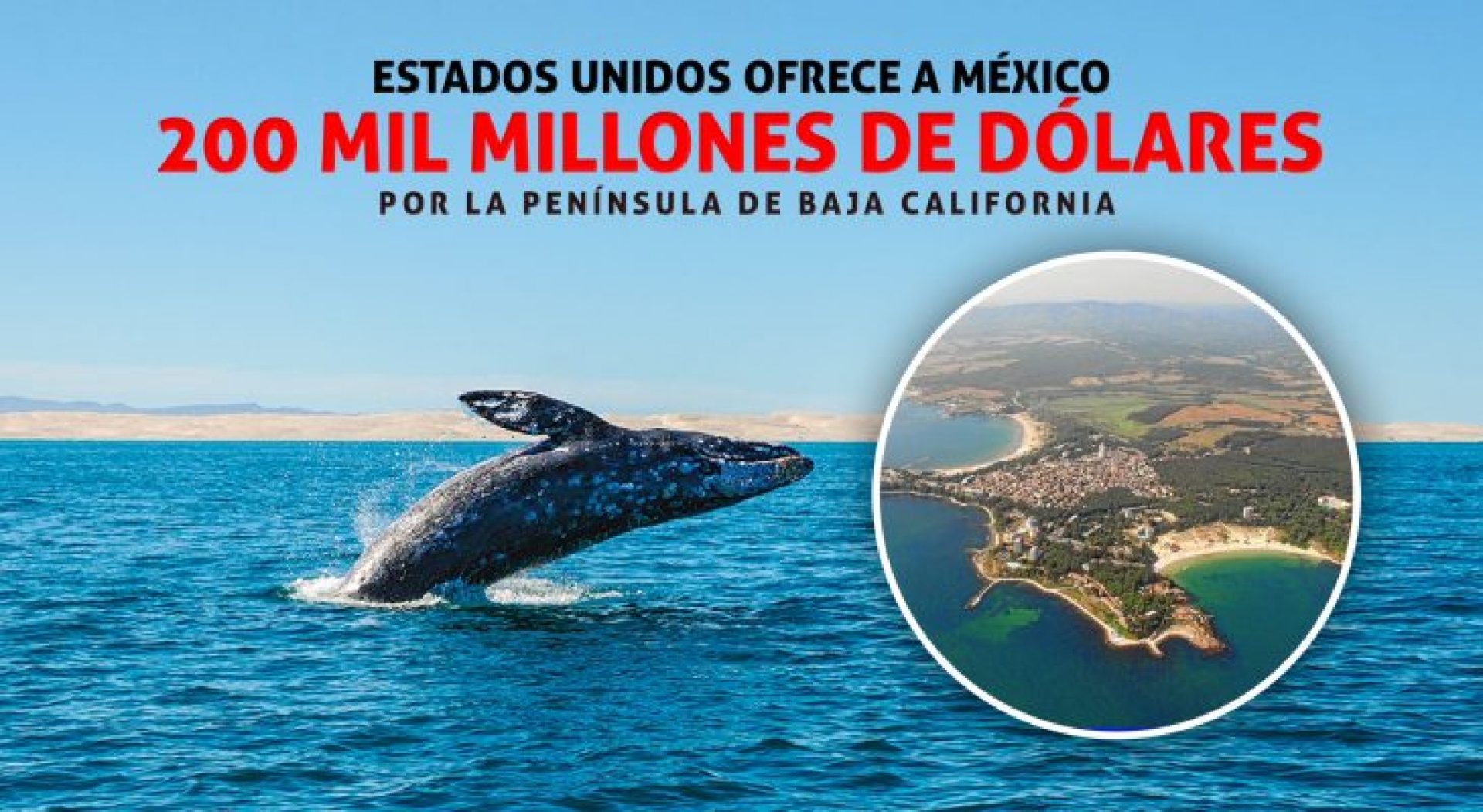 EU ofrece a México 200 mil millones de dólares por la península de Baja California