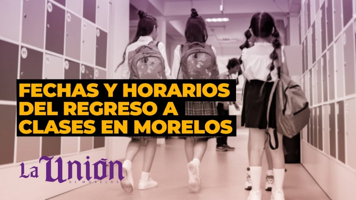 Fechas y horarios del regreso a clases en Morelos