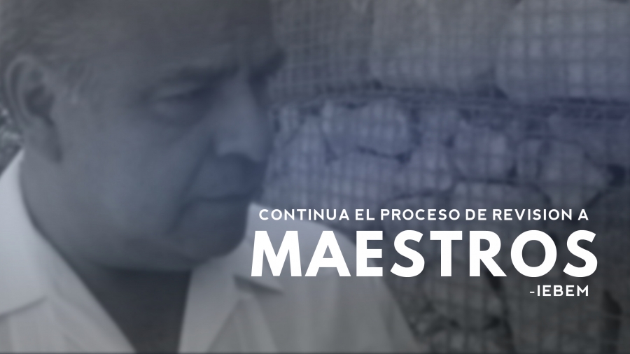 Continúa el proceso de revisión de los maestros que no presentaron evaluación: IEBEM