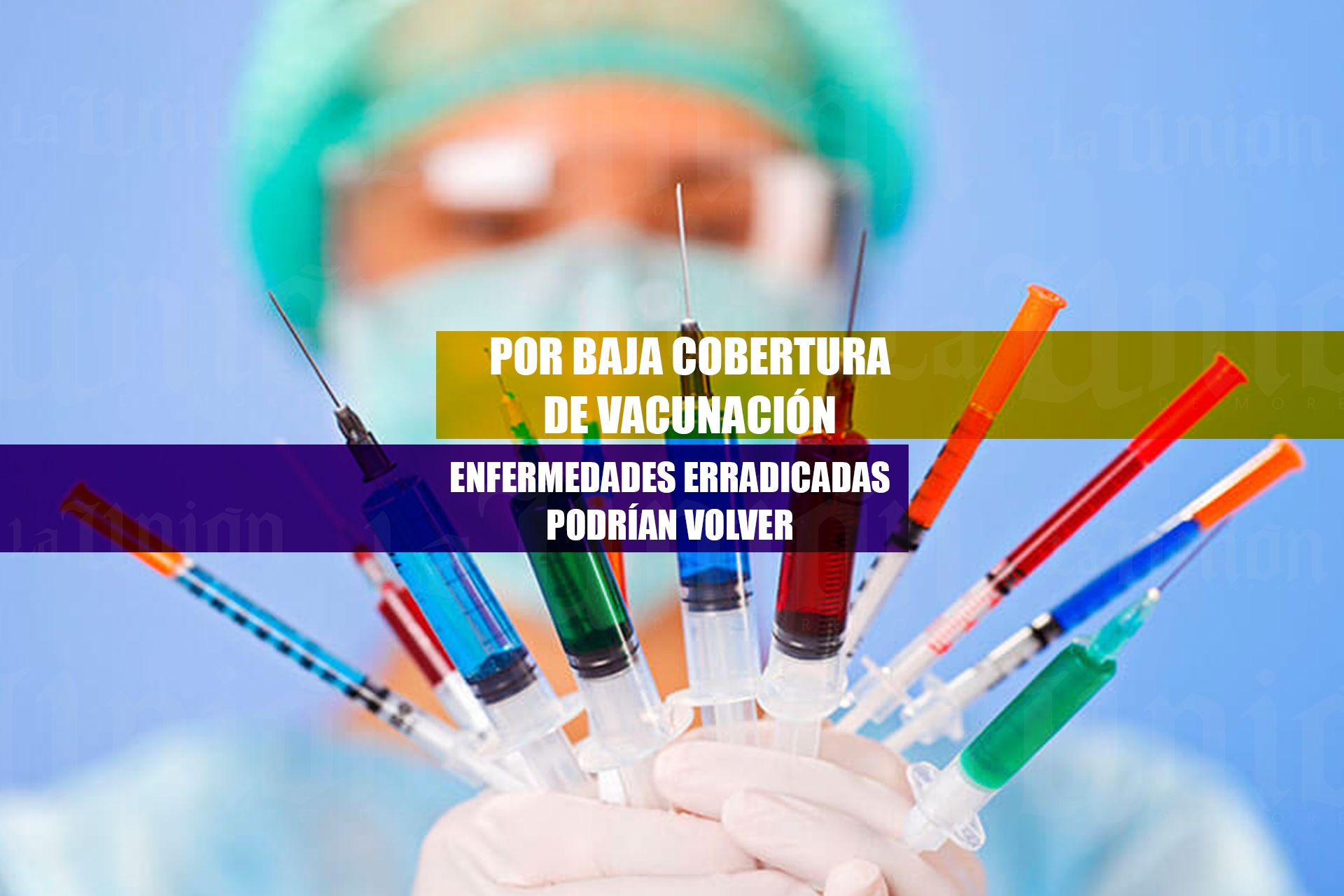 Falta de aplicación de vacunas podría ocasionar el regreso de enfermedades ya erradicadas