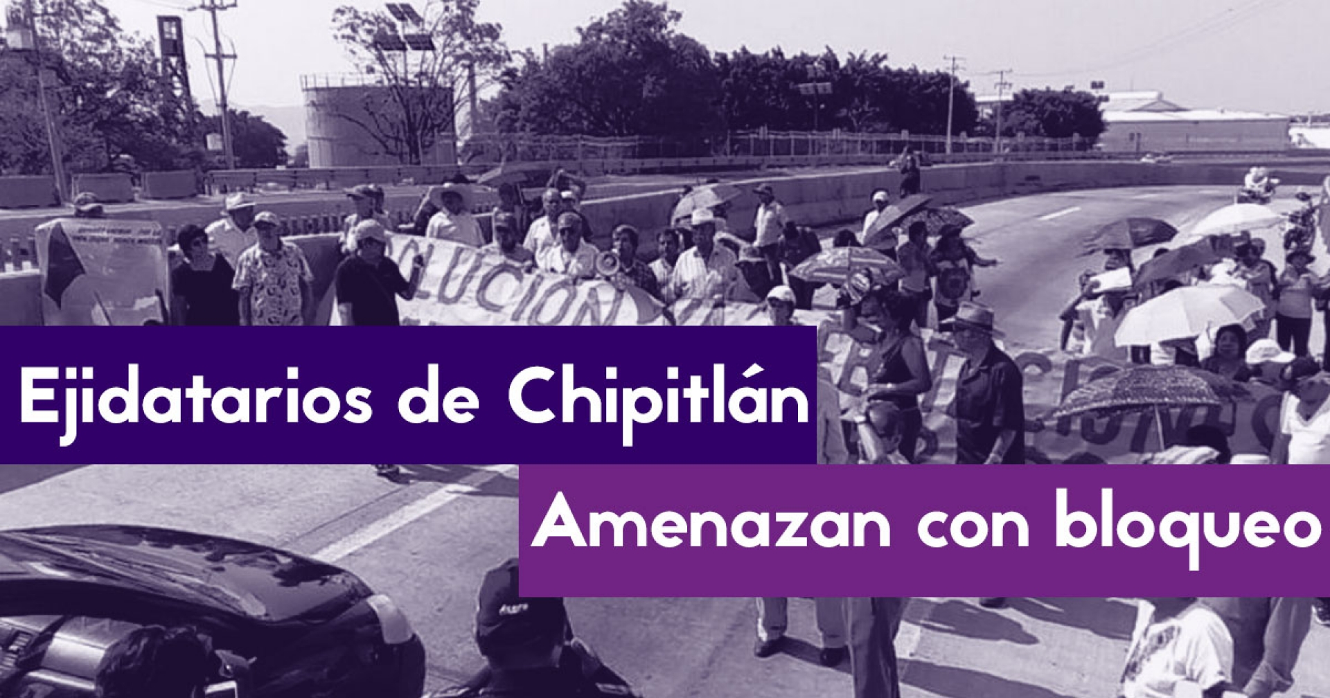 Ejidatarios de Chipitlán amenazan con repetir bloqueo de la autopista