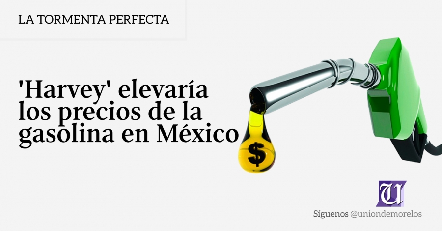 'Harvey' elevaría los precios de la gasolina en México