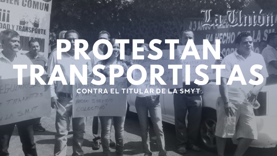 Protestan transportistas contra el titular de la SMyT