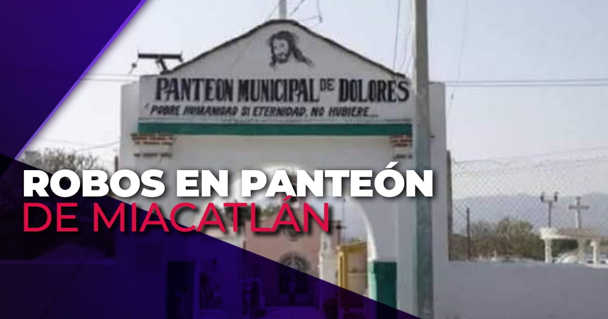Reportan varios robos en panteón de Miacatlán