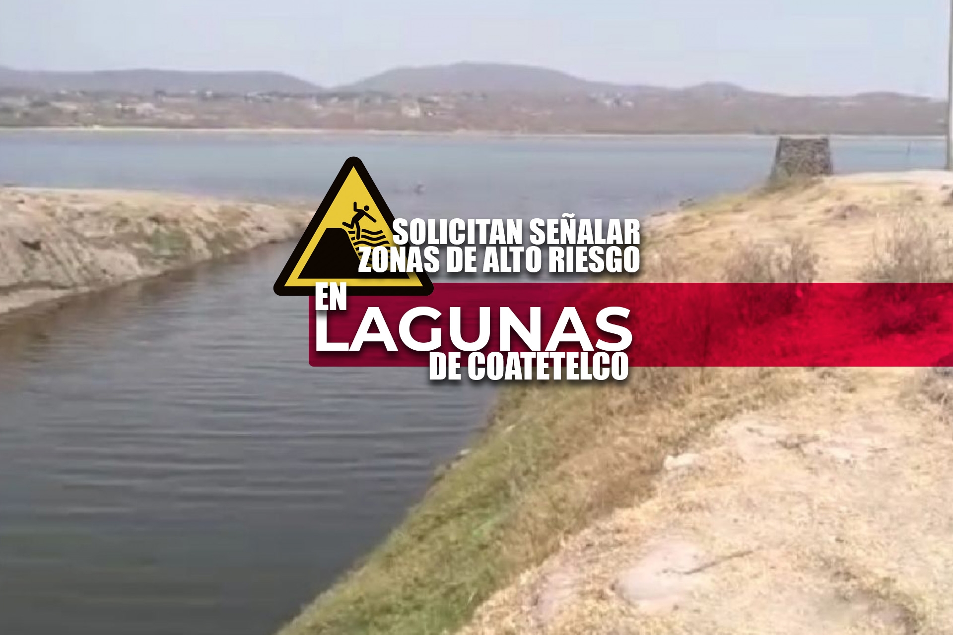 Solicitan señalar zonas de alto riesgo en lagunas de El Rodeo y Coatetelco