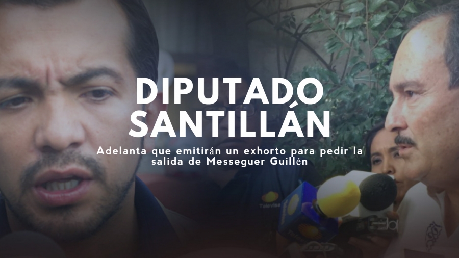Adelanta diputado que emitiran un exhorto para pedir la salida de Messeguer Guillen