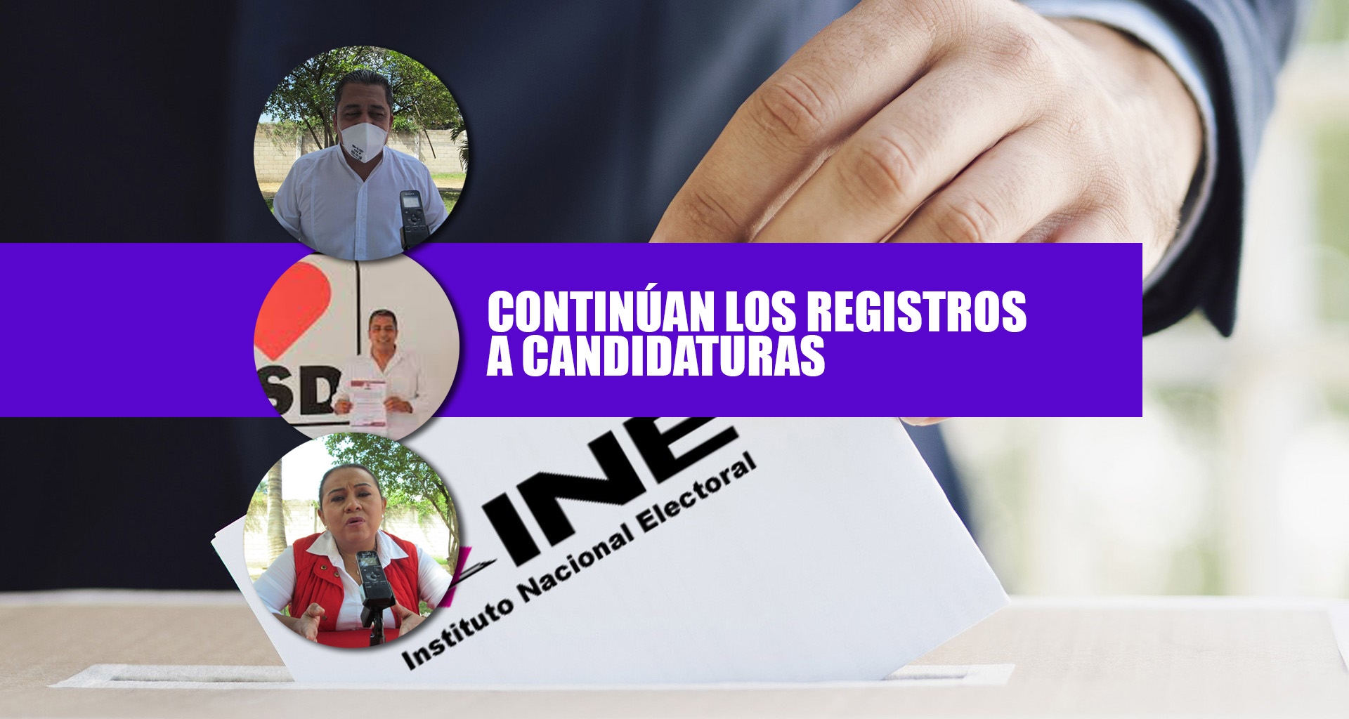 Siguen los registros de aspirantes a candidaturas en la zona sur