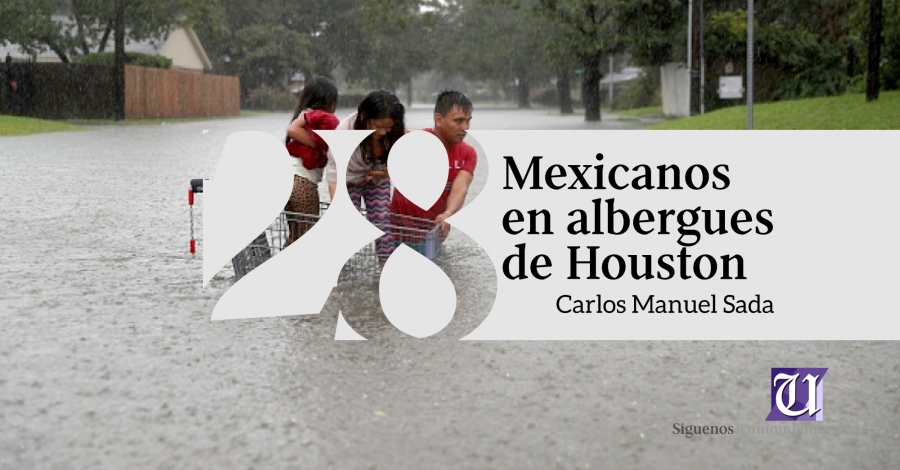 28 mexicanos están en albergues de Houston: Carlos Sada