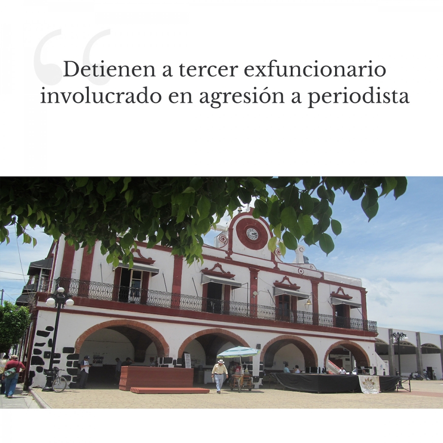 Detienen a tercer exfuncionario involucrado en agresión a periodista