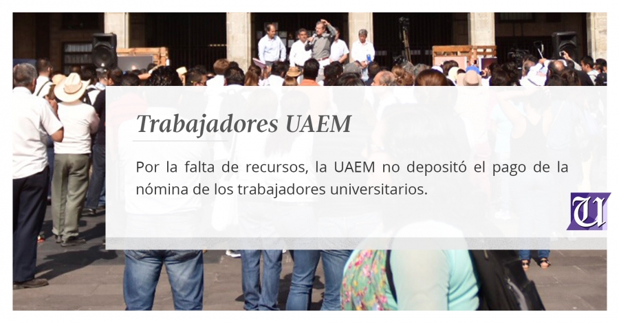 La UAEM inicia denuncia por la falta de subsidio
