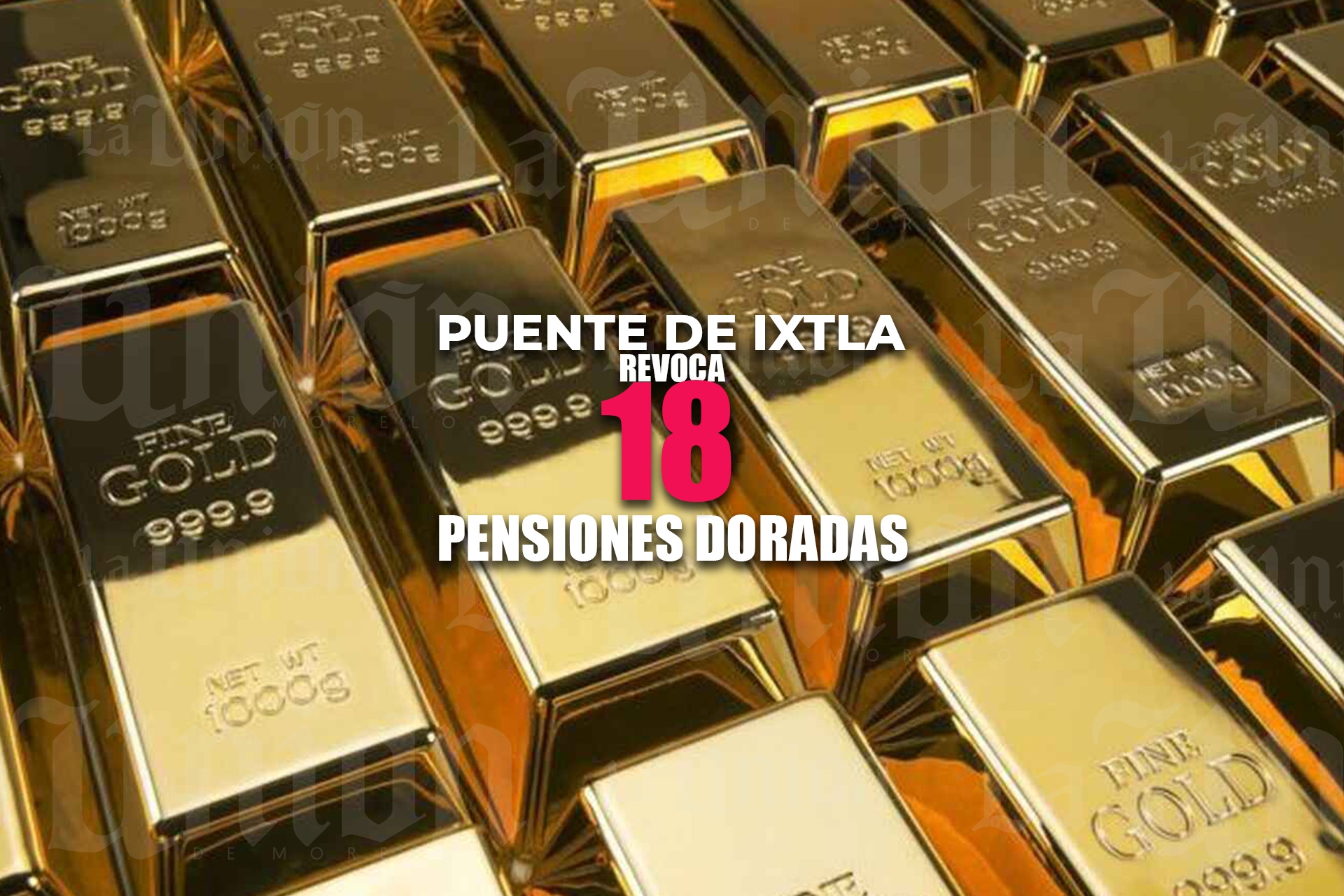 Revocan 18 “pensiones doradas” en Puente de Ixtla