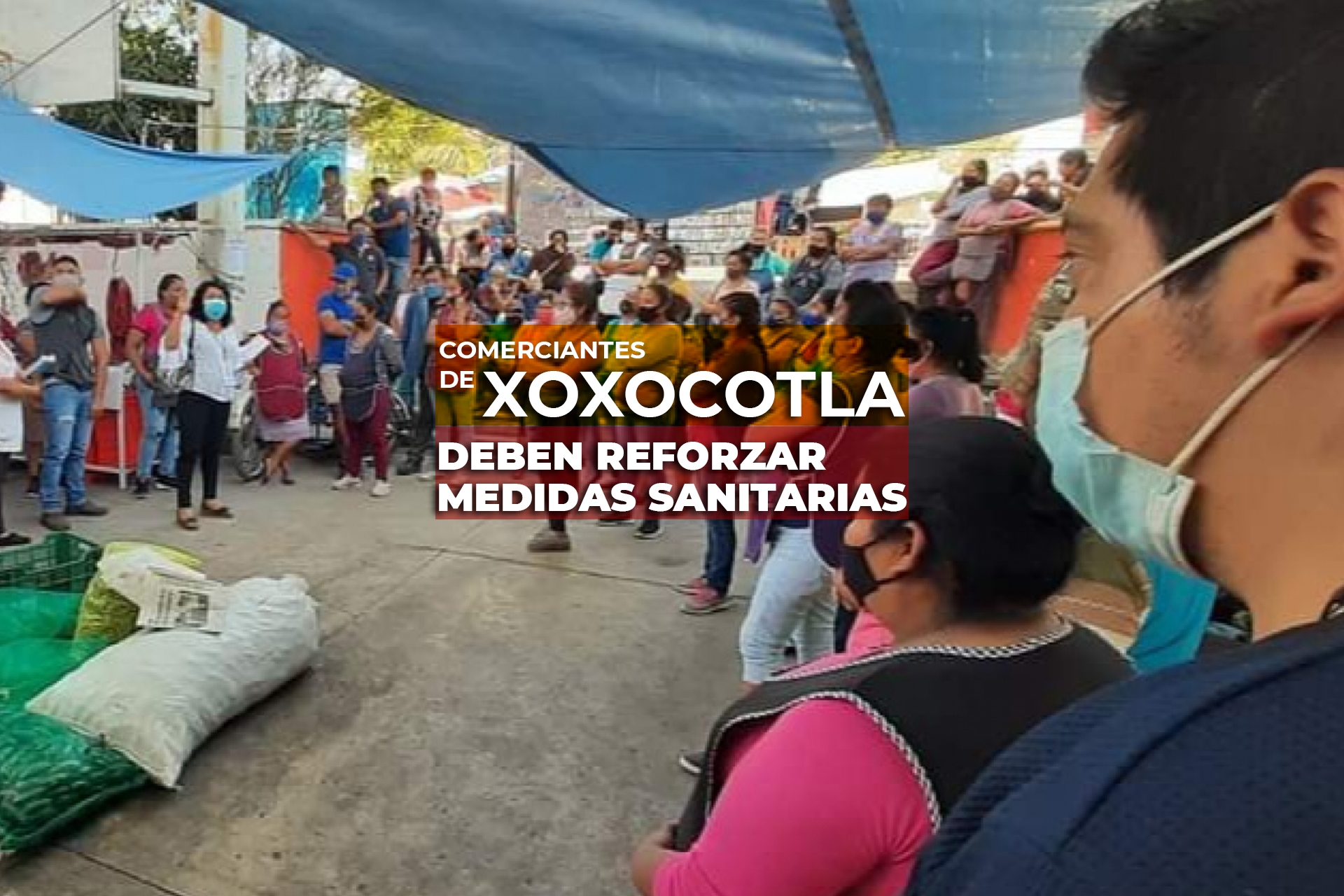 Solicitan a comerciantes de Xoxocotla reforzar las medidas sanitarias