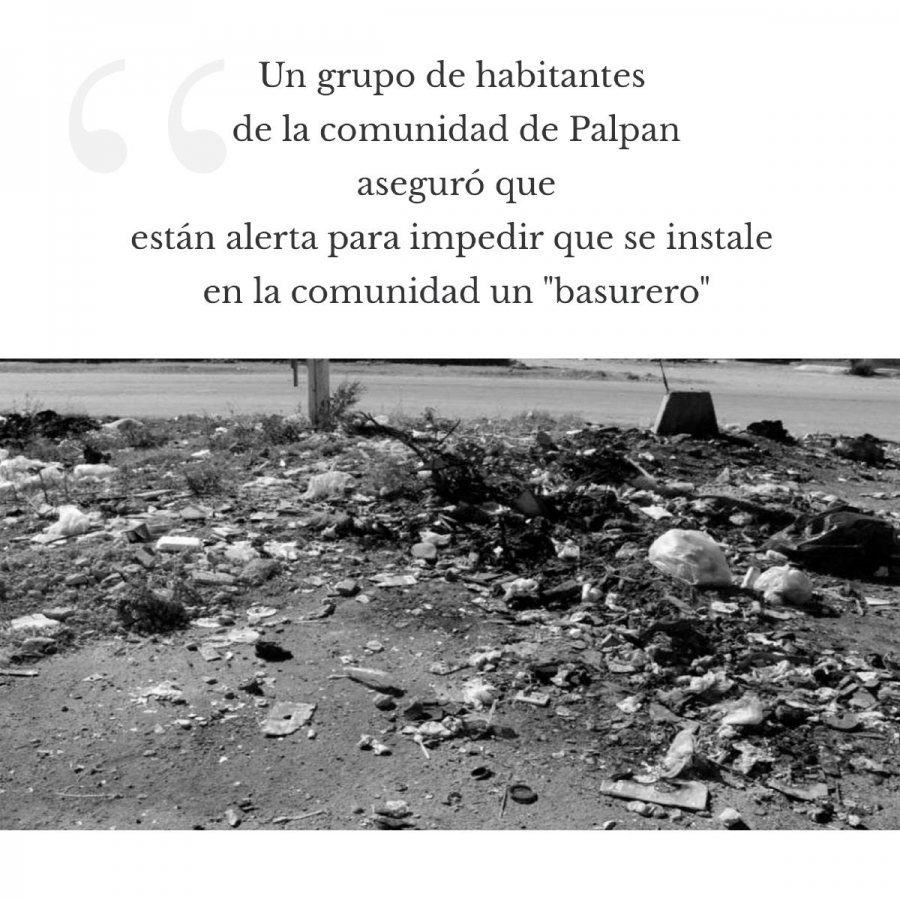 En alerta, comunidad de Palpan ante insistencia de rentar terrenos para confinamiento de basura
