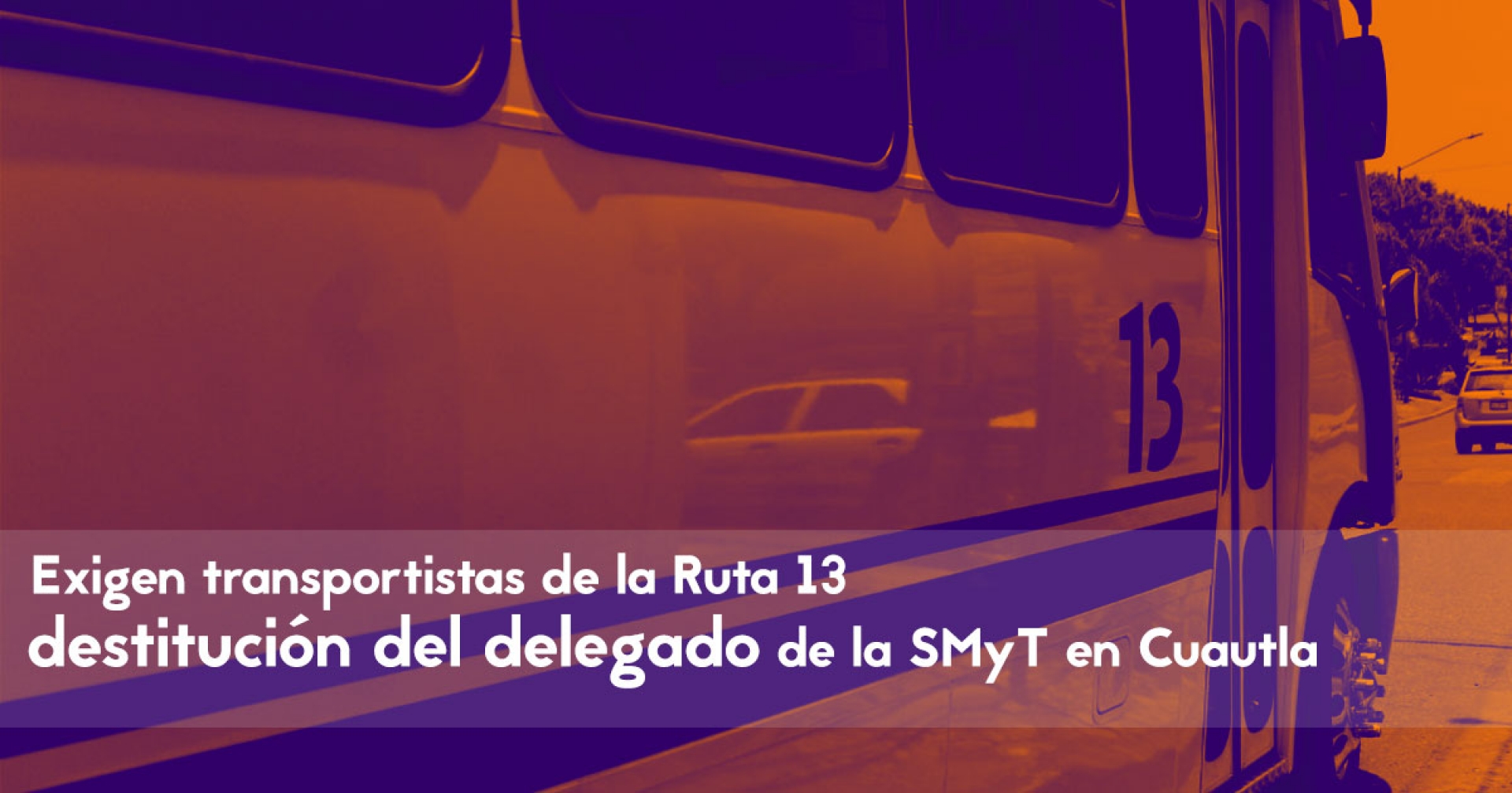 Exigen transportistas de la Ruta 13 destitución del delegado de la SMyT en Cuautla