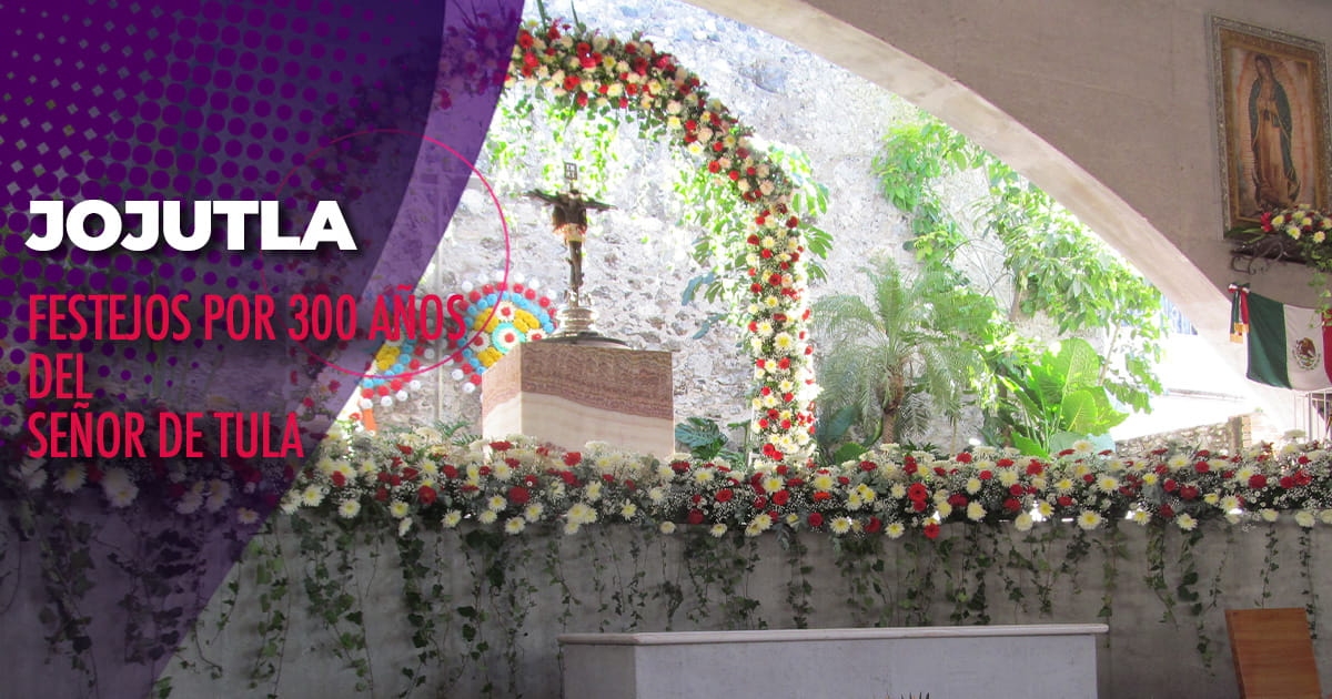 Inician festejos por 300 años de la aparición del Señor de Tula en Jojutla