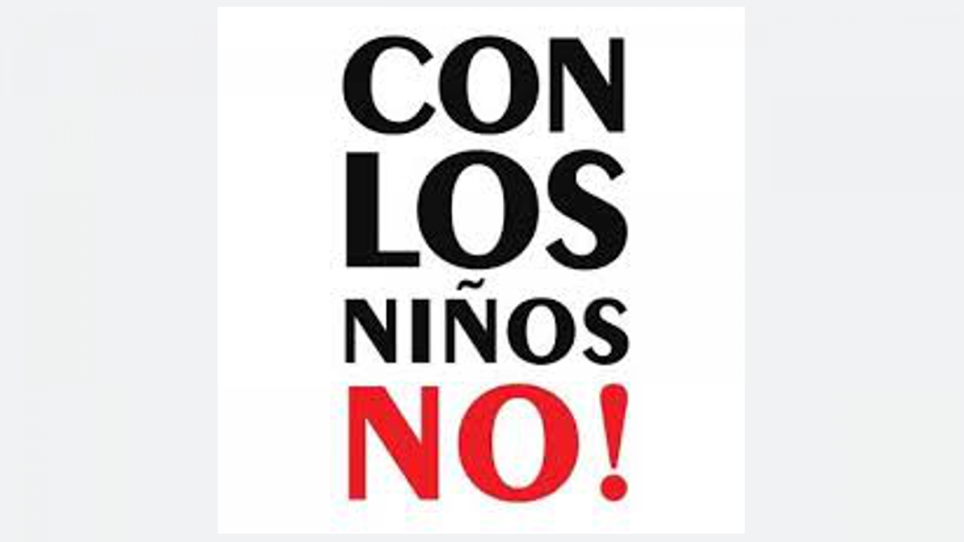 #ConLosNiñosNo