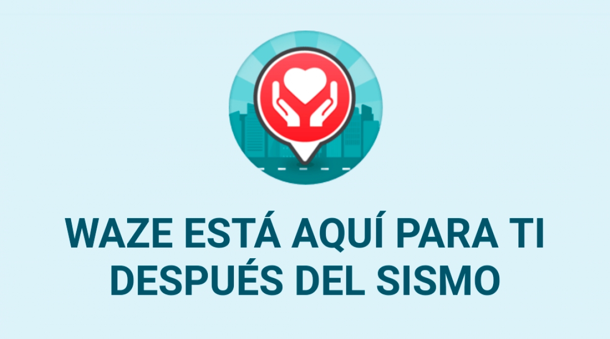 Waze te permite encontrar ayuda y evita las zonas afectadas por el sismo