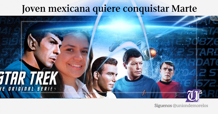 Star Trek inspira a una joven mexicana para conquistar Marte