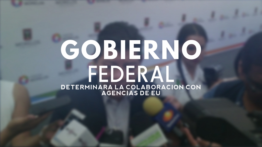 Será el gobierno federal el que valide la colaboración con agencias de EU: Quiroz Medina