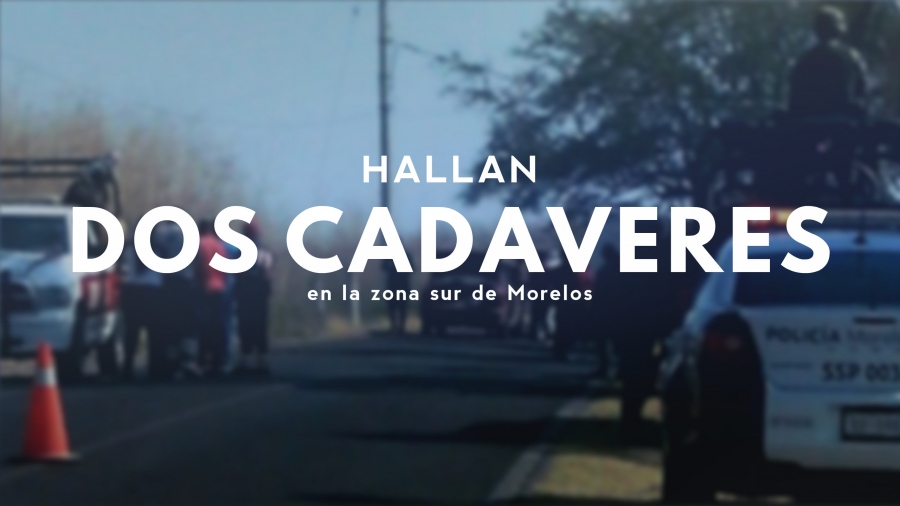 Hallan dos cadáveres en Jojutla; uno de ellos, de una mujer