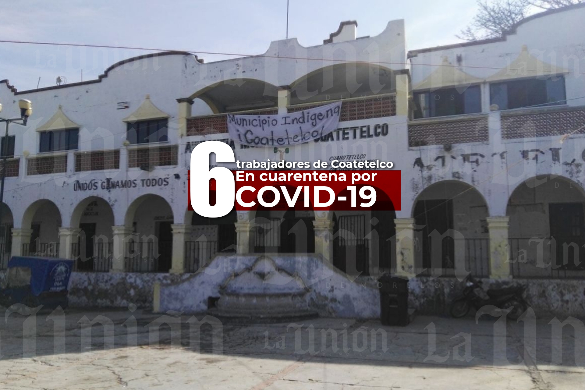 En cuarentena, seis trabajadores municipales de Coatetelco