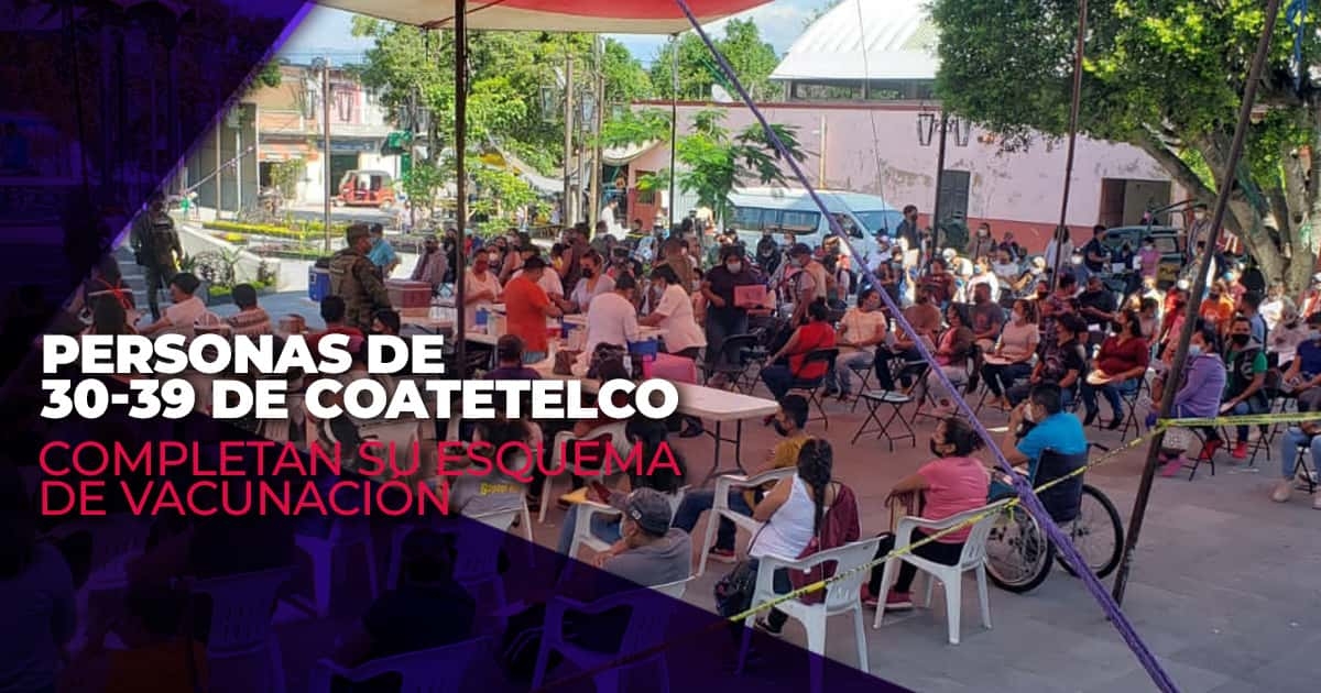 Sector de 30-39 años de Coatetelco completa esquema de vacunación anticovid