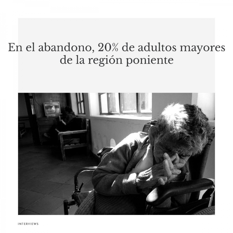 En el abandono, 20% de adultos mayores de la región poniente