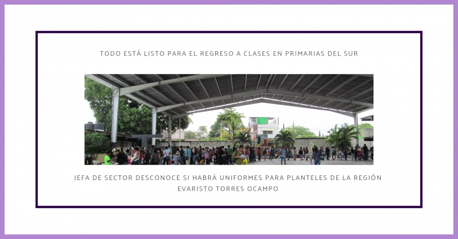 Todo está listo para el regreso a clases en primarias del sur
