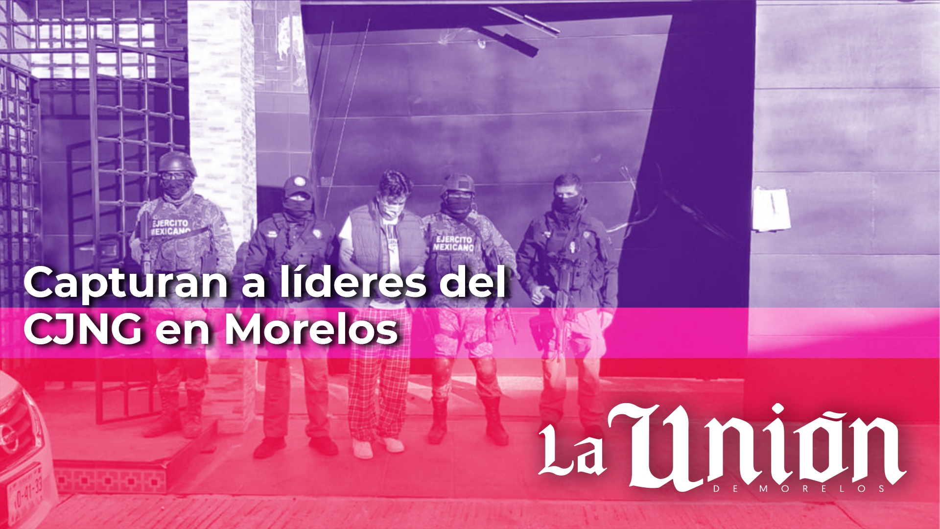 Detienen a capos del CJNG en Morelos