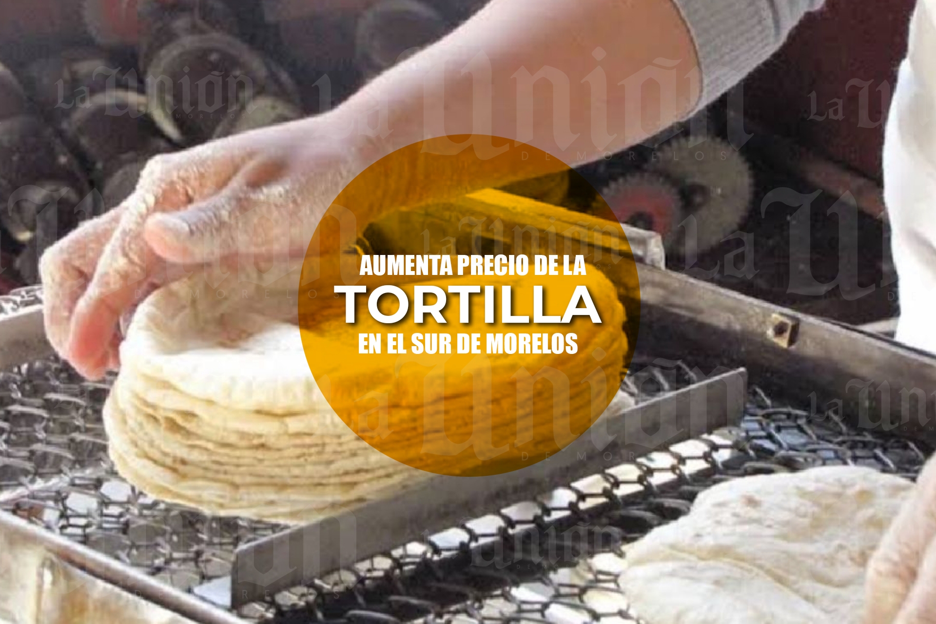 Este fin de semana subirá el precio de la tortilla en la zona sur